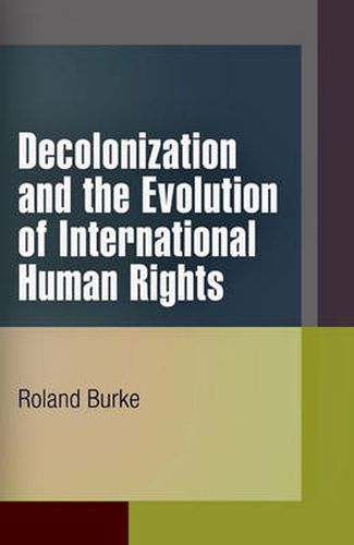 Cover image for Decolonization and the Evolution of International Human Rights