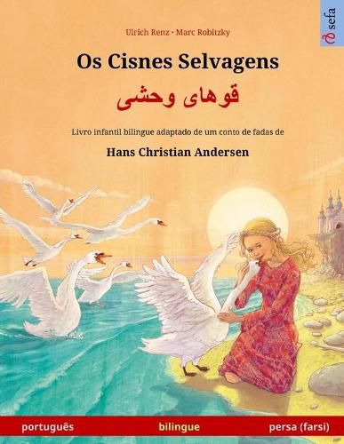 Cover image for Os Cisnes Selvagens - &#1602;&#1608;&#1607;&#1575;&#1740; &#1608;&#1581;&#1588;&#1740; (portugues - persa, farsi): Livro infantil bilingue adaptado de um conto de fadas de Hans Christian Andersen