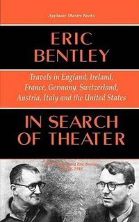 Cover image for In Search of Theater: Travels in England, Ireland, France, Germany, Switzerland, Austria, Italy and the United States