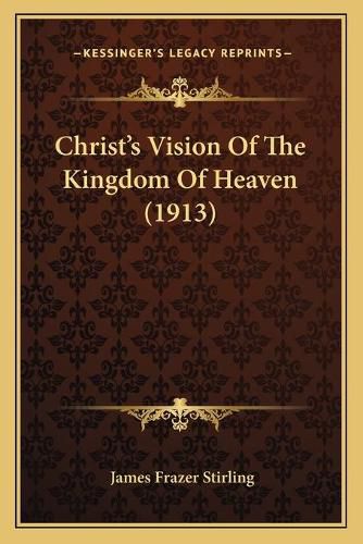 Cover image for Christ's Vision of the Kingdom of Heaven (1913)