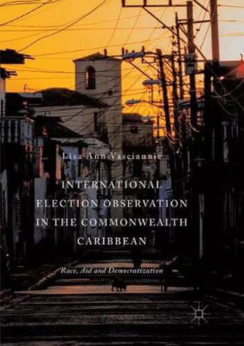 Cover image for International Election Observation in the Commonwealth Caribbean: Race, Aid and Democratization