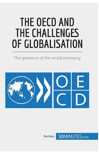 Cover image for The OECD and the Challenges of Globalisation: The governor of the world economy