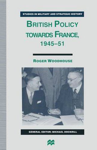 Cover image for British Policy towards France, 1945-51