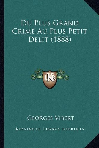 Cover image for Du Plus Grand Crime Au Plus Petit Delit (1888)
