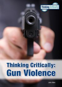 Cover image for Thinking Critically: Gun Violence