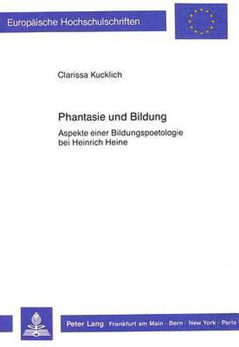 Cover image for Phantasie Und Bildung: Aspekte Einer Bildungspoetologie Bei Heinrich Heine