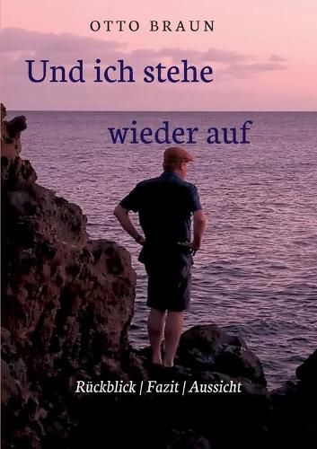 Cover image for Und ich stehe wieder auf: Ruckblick - Fazit - Aussicht