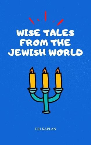 Wise Tales From the Jewish World: The Essential Collection