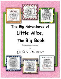 Cover image for The Big Adventures of Little Alice, The Big Book