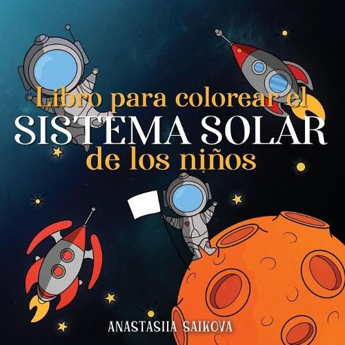 Libro para colorear el sistema solar de los ninos: Astronautas, planetas, naves espaciales y el universo para ninos de 4 a 8 anos