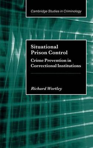 Cover image for Situational Prison Control: Crime Prevention in Correctional Institutions