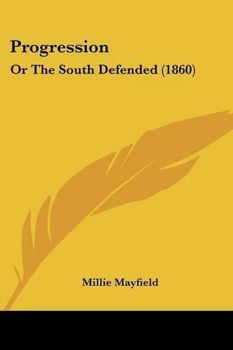 Cover image for Progression: Or the South Defended (1860)