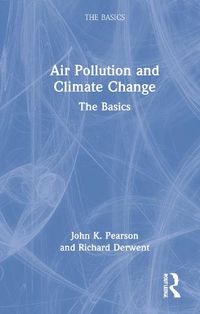 Cover image for Air Pollution and Climate Change: The Basics