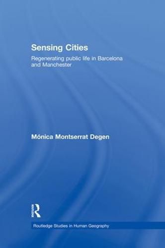 Cover image for Sensing Cities: Regenerating Public Life in Barcelona and Manchester