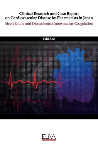 Cover image for Clinical Research and Case Report On Cardiovascular Disease by Pharmacists in Japan: Heart Failure and Disseminated Intravascular Coagulation