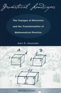 Cover image for Geometrical Landscapes: The Voyages of Discovery and the Transformation of Mathematical Practice