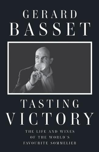 Cover image for Tasting Victory: The Life and Wines of the World's Favourite Sommelier