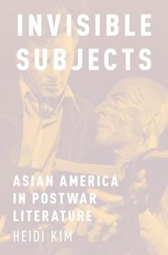 Cover image for Invisible Subjects: Asian America in Postwar Literature