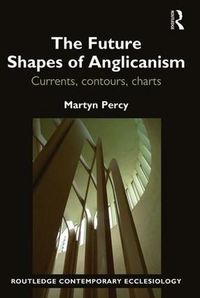 Cover image for The Future Shapes of Anglicanism: Currents, contours, charts