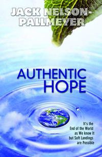 Cover image for Authentic Hope: It's the End of the World as We Know it But Soft Landings are Possible