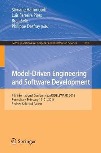 Cover image for Model-Driven Engineering and Software Development: 4th International Conference, MODELSWARD 2016, Rome, Italy, February 19-21, 2016, Revised Selected Papers