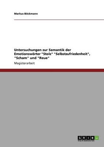 Cover image for Untersuchungen zur Semantik der Emotionswoerter Stolz Selbstzufriedenheit, Scham und Reue