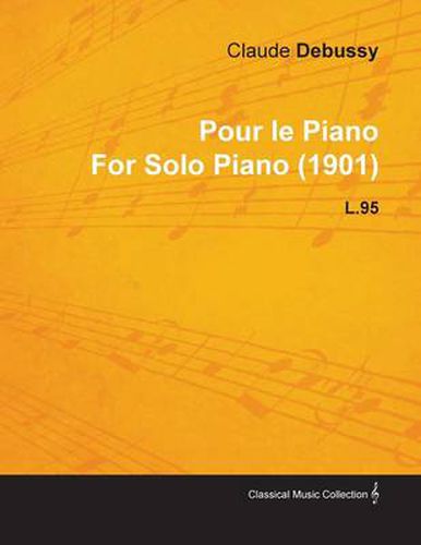 Pour Le Piano By Claude Debussy For Solo Piano (1901) L.95