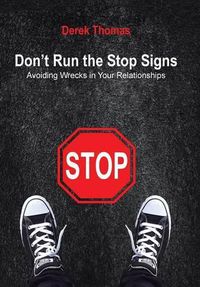 Cover image for Don't Run the Stop Signs: Avoiding Wrecks in Your Relationships