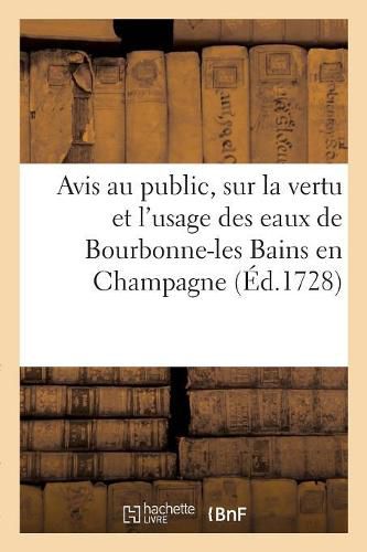 Avis Au Public, En Particulier Aux Pauvres Et Aux Personnes Charitables, Sur La Vertu Et l'Usage: Des Eaux de Bourbonne-Les Bains En Champagne, l'Etablissement Et Reglemens d'Un Hopital Bourgeois