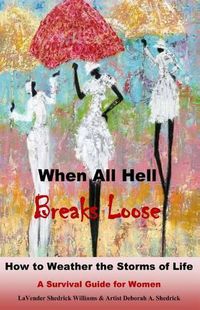 Cover image for When All Hell Breaks Loose: How to Weather the Storms of Life