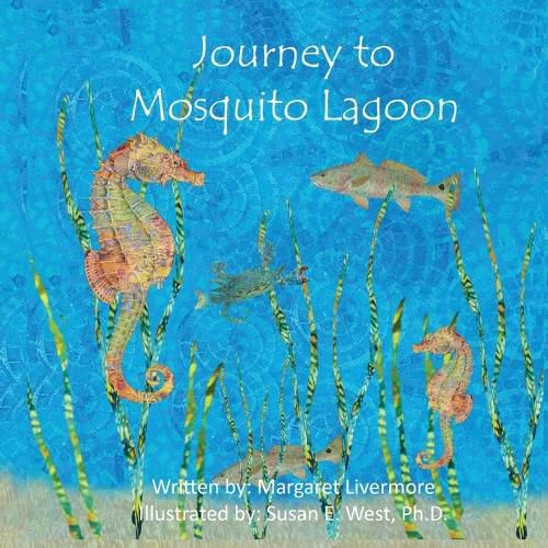 Cover image for Journey to Mosquito Lagoon: Lawrence, the seahorse, has many adventures with his animal friends along the journey to Mosquito Lagoon.