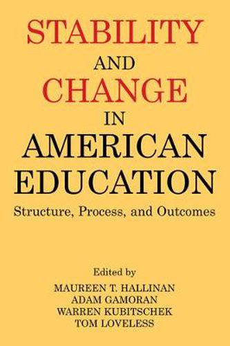 Cover image for Stability and Change in American Education: Structure, Process and Outcomes