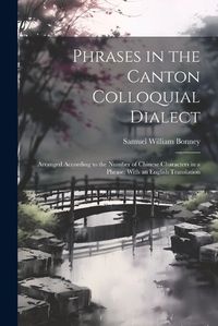 Cover image for Phrases in the Canton Colloquial Dialect