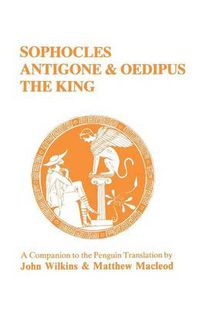 Cover image for Sophocles: Antigone  and  Oedipus the King  - A Companion to the Penguin Translation
