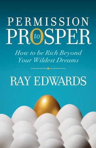 Cover image for Permission to Prosper: How to be Rich Beyond Your Wildest Dreams