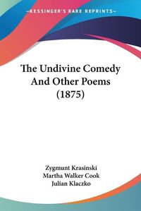 Cover image for The Undivine Comedy and Other Poems (1875)