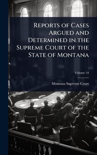 Cover image for Reports of Cases Argued and Determined in the Supreme Court of the State of Montana