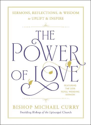 Cover image for The Power of Love: Sermons, reflections, and wisdom to uplift and inspire