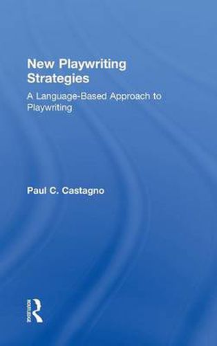 Cover image for New Playwriting Strategies: A Language-Based Approach to Playwriting