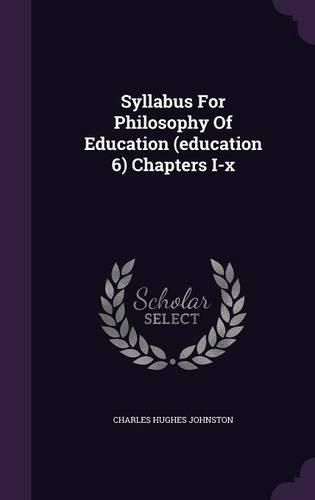 Cover image for Syllabus for Philosophy of Education (Education 6) Chapters I-X