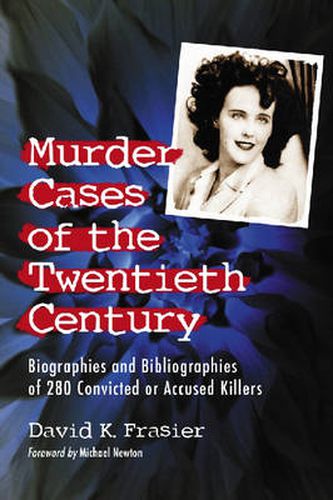 Cover image for Murder Cases of the Twentieth Century: Biographies and Bibliographies of 280 Convicted and Accused Killers
