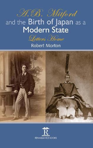 Cover image for A.B. Mitford and the Birth of Japan as a Modern State: Letters Home