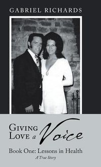 Cover image for Giving Love a Voice: Book One: Lessons in Health