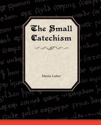 Cover image for The Small Catechism of Martin Luther