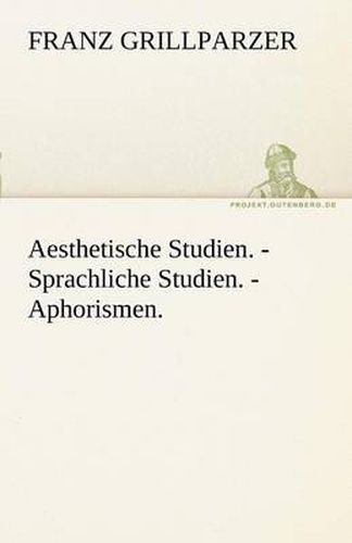 Cover image for Aesthetische Studien. - Sprachliche Studien. - Aphorismen.
