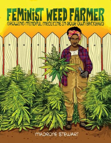 Cover image for Feminist Weed Farmer: Growing Mindful Medicine in Your Own Backyard