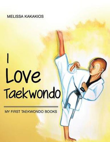 Cover image for I Love Taekwondo: My First Taekwondo Books