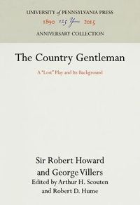 Cover image for The Country Gentleman: A  Lost  Play and Its Background