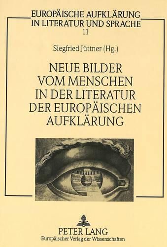 Cover image for Neue Bilder Vom Menschen in Der Literatur Der Europaeischen Aufklaerung