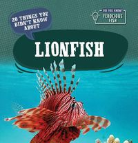 Cover image for 20 Things You Didn't Know about Lionfish